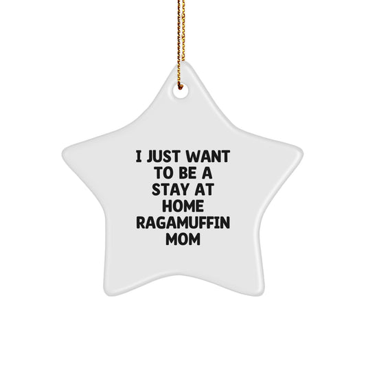 Ragamuffin Cat Mom's Christmas Unique Gift, 'I Just Want To Be A Stay At Home Ragamuffin Mom', Star Ornament Gifts from Family, for Ragamuffin Cat Lovers - Image 1