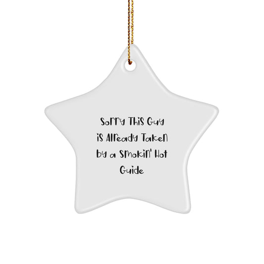 Funny Guide Gifts from Friends and Family - Sorry This Guy Is Already Taken By A Smokin' Hot Guide Star Ornament, White, 3.25" Tall, Christmas Unique Gifts - Image 1