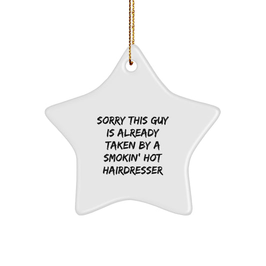 Funny Hairdresser Gifts for Christmas - 'Sorry This Guy Is Already Taken By A Smokin' Hot Hairdresser' Star Ornament, Gifts from Friends to Hairdresser - Image 1