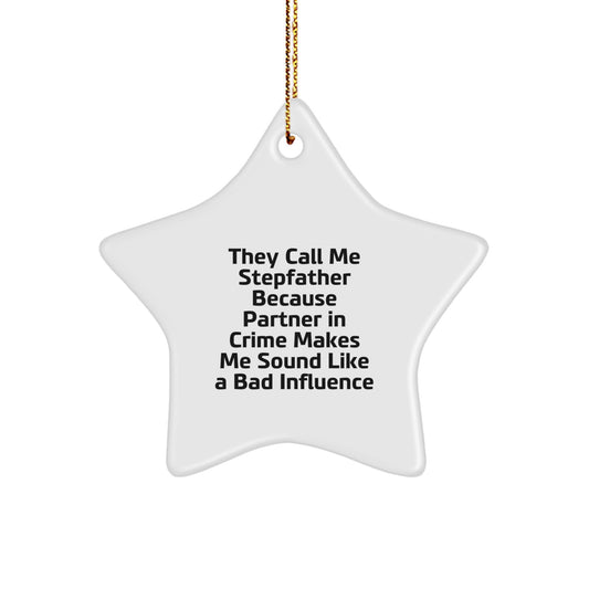 Funny Stepfather Gifts for Him, They Call Me Stepfather Because Partner In Crime Makes Me Sound Like A Bad Influence, Star Ornament with Gold Cord for Christmas - Image 1
