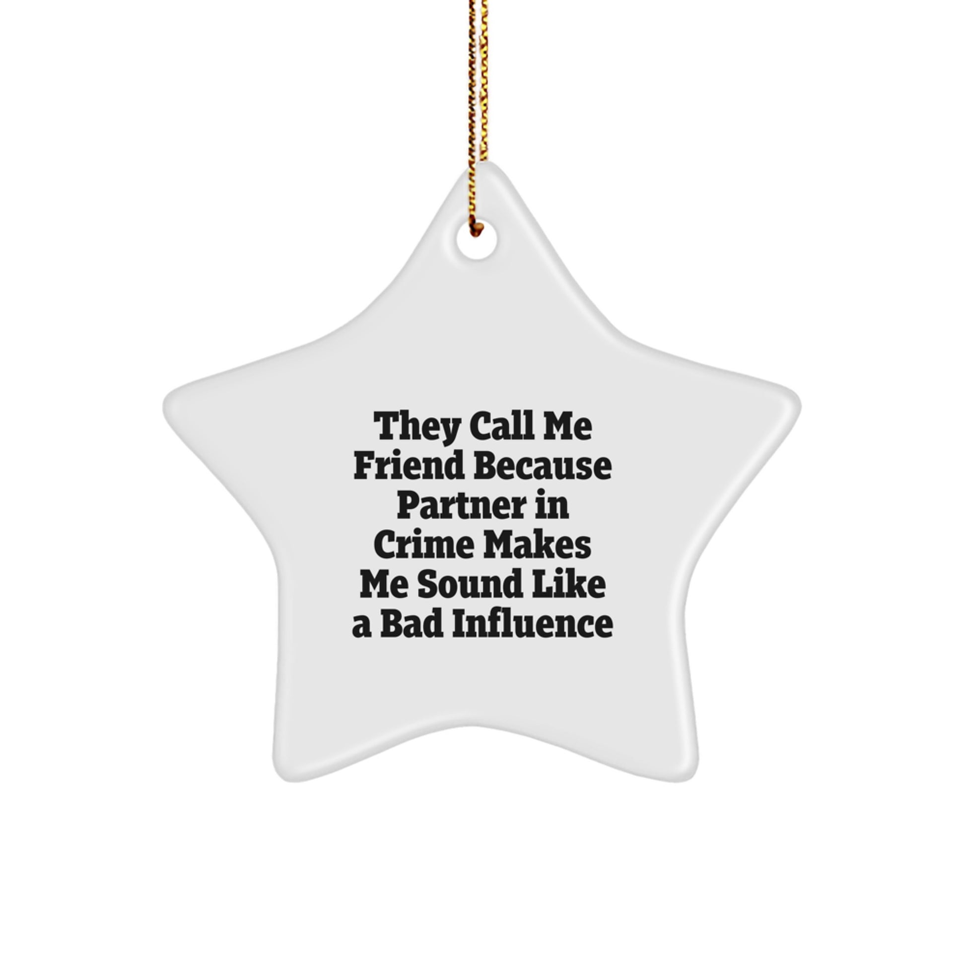 Funny Friend Gifts - Gifts from Friends for Friend - Partner in Crime Star Ornament, White Star Shaped Decoration with Funny Quote for Christmas Unique Gifts - Image 1
