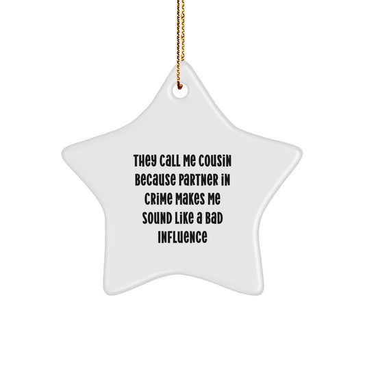 Cute Cousin Christmas Star Ornament Gifts from Family - 'They Call Me Cousin Because Partner In Crime Makes Me Sound Like A Bad Influence', Cousin Star Ornaments, White Star Shape, Gold Cord - Image 1