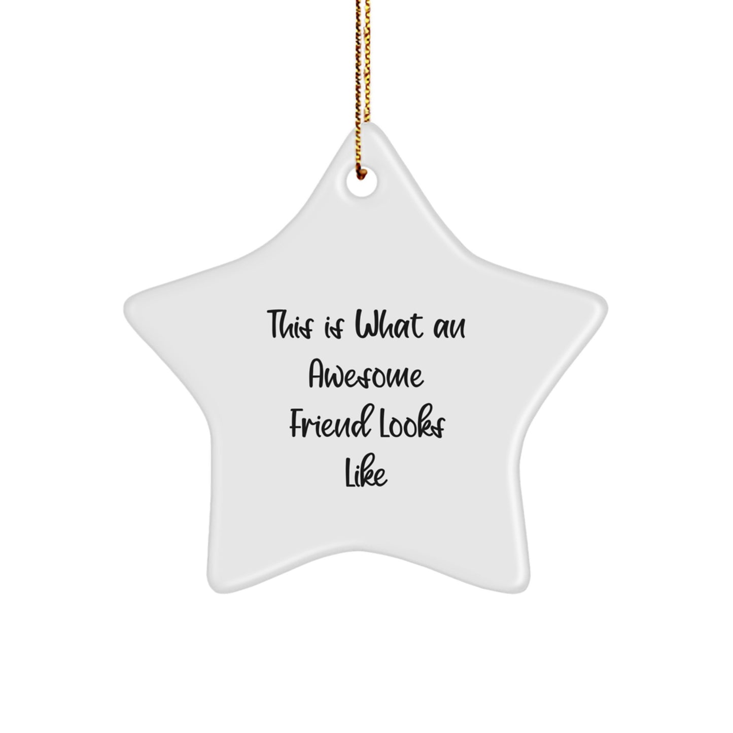 Funny Friend Star Ornament Gift from Men to Friend for Christmas - 'This Is What An Awesome Friend Looks Like' - Image 1