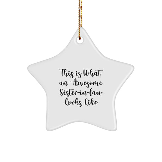 Funny Sister-in-law Gifts from Family, This Is What An Awesome Sister-in-law Looks Like Star Ornament, Unique Christmas Unique Gifts for Sister-in-law - Image 1