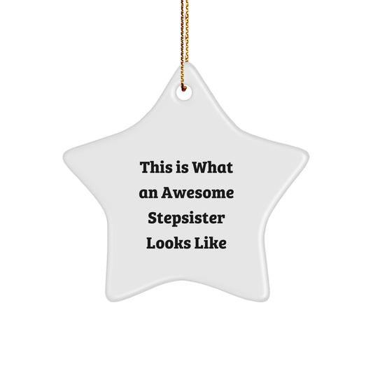 Funny Stepsister Gifts - This Is What An Awesome Stepsister Looks Like Star Ornament, Christmas Memorable Present for Stepsister from Family, Friends, or Men - Image 1