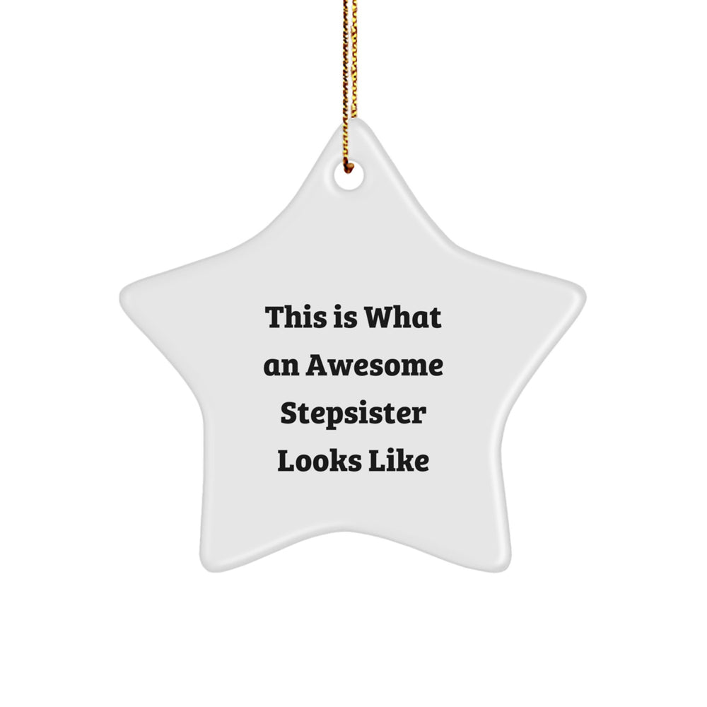 Funny Stepsister Gifts - This Is What An Awesome Stepsister Looks Like Star Ornament, Christmas Memorable Present for Stepsister from Family, Friends, or Men - Image 1