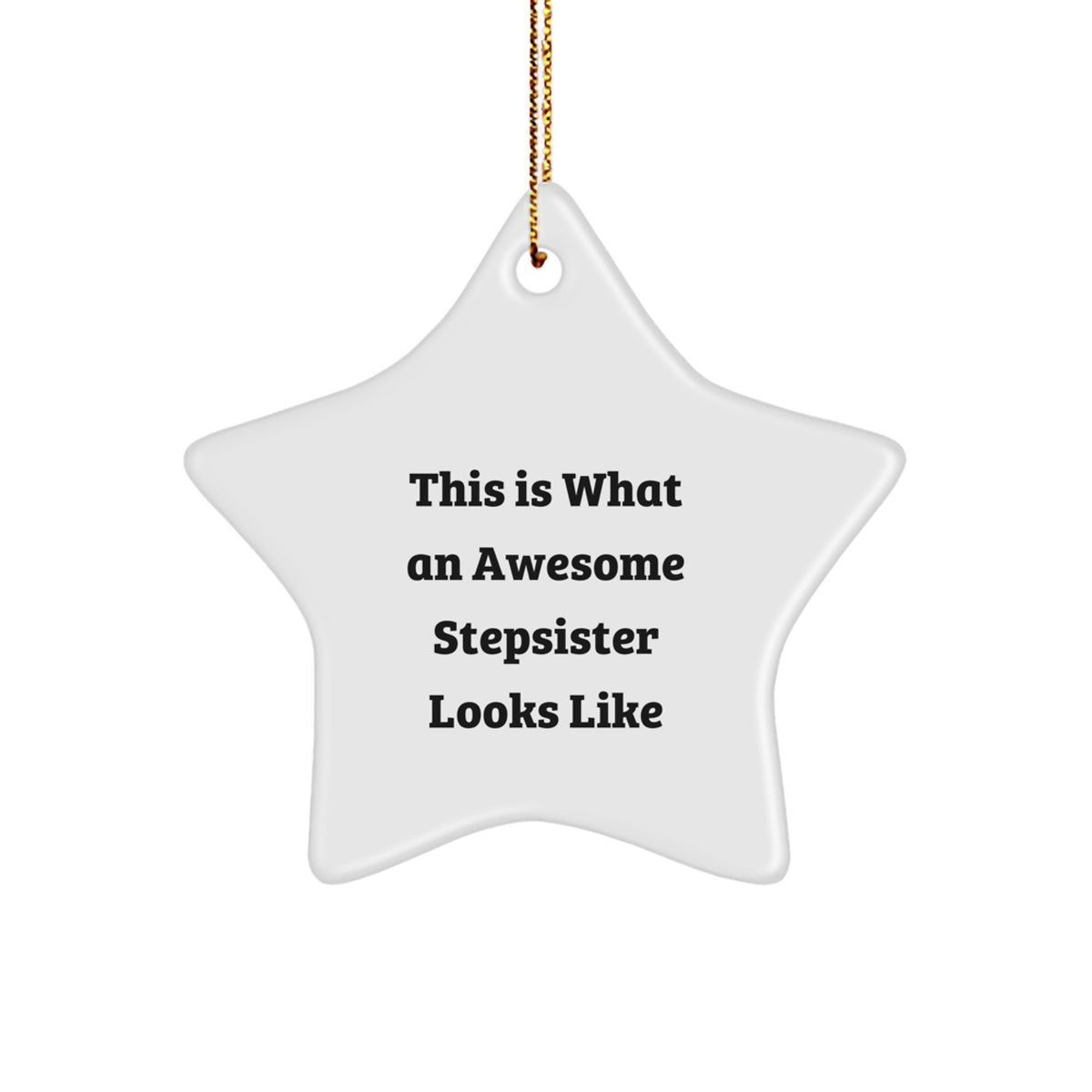 Funny Stepsister Gifts - This Is What An Awesome Stepsister Looks Like Star Ornament, Christmas Memorable Present for Stepsister from Family, Friends, or Men - Image 1