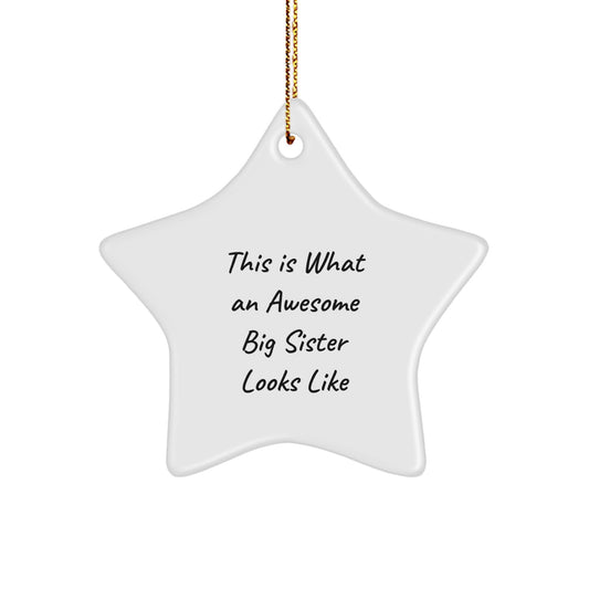 Funny Big Sister Gifts, This Is What An Awesome Big Sister Looks Like Star Ornament, Gifts from Family for Big Sister, Perfect Christmas Unique Gifts - Image 1