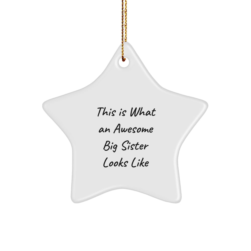 Funny Big Sister Gifts, This Is What An Awesome Big Sister Looks Like Star Ornament, Gifts from Family for Big Sister, Perfect Christmas Unique Gifts - Image 1