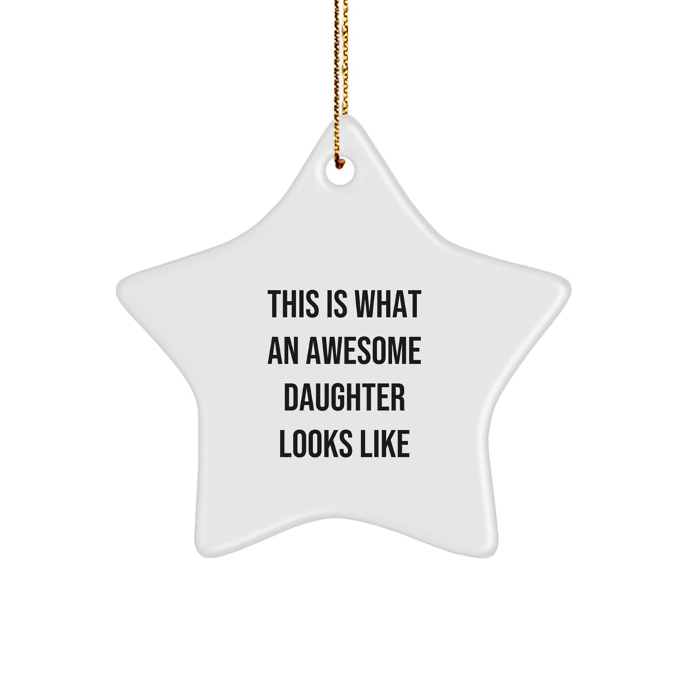 Funny Gifts from Mom to Daughter, Star Ornament with 'This Is What An Awesome Daughter Looks Like' Quote, Unique Christmas Unique Gifts for Her - Image 1
