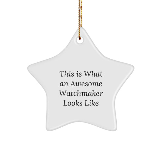 Funny Watchmaker Gifts from Men to Friends, This Is What An Awesome Watchmaker Looks Like Star Ornament for Watchmaker Enthusiasts, Unique Christmas Decorations - Image 1