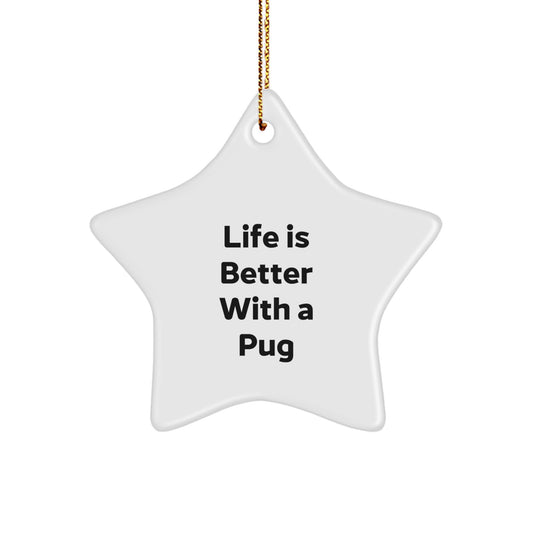 Funny Pug Dog Gifts from Friends - Star Ornament 'Life Is Better With A Pug' for Christmas Unique Presents - Image 1