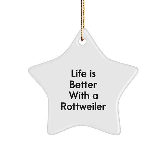 Rottweiler Dog Star Ornament, 'Life Is Better With A Rottweiler' Funny Christmas Unique Gift for Rottweiler Dog Lovers from Friends, Family, or Coworkers - Image 1