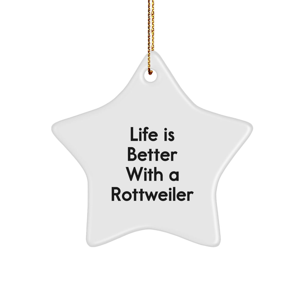 Rottweiler Dog Star Ornament, 'Life Is Better With A Rottweiler' Funny Christmas Unique Gift for Rottweiler Dog Lovers from Friends, Family, or Coworkers - Image 1