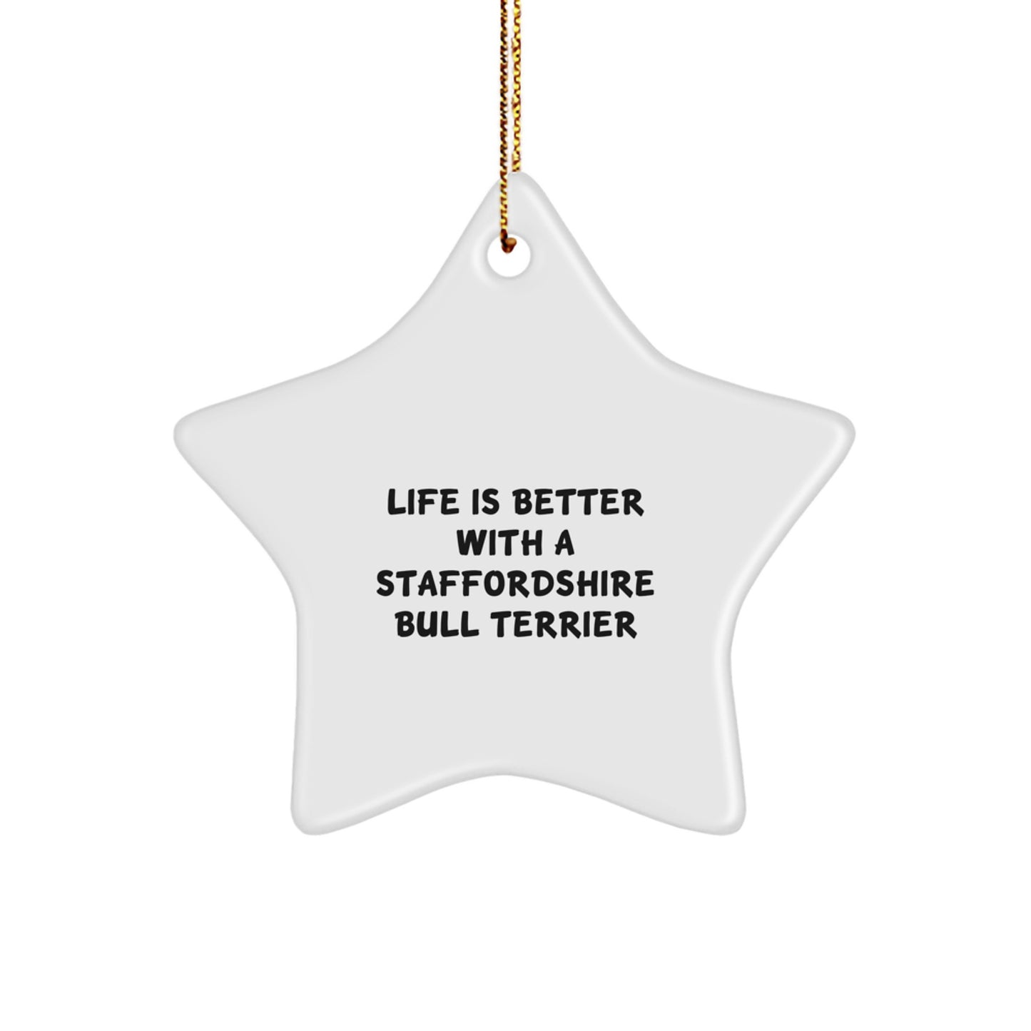 Funny Staffordshire Bull Terrier Dog Gifts for Men from Family, Unique Star Ornament Quote Life Is Better With A Staffordshire Bull Terrier, Christmas Memorable Present for Friends - Image 1