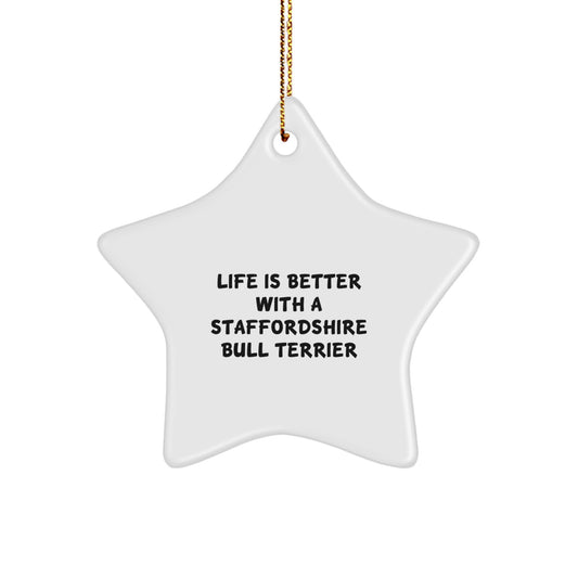 Funny Staffordshire Bull Terrier Dog Gifts for Men from Family, Unique Star Ornament Quote Life Is Better With A Staffordshire Bull Terrier, Christmas Memorable Present for Friends - Image 1