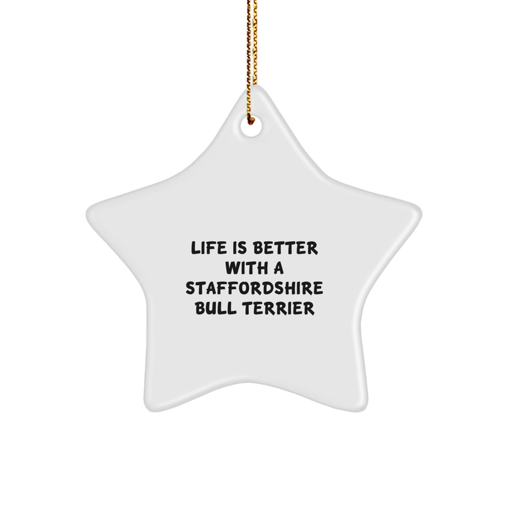 Funny Staffordshire Bull Terrier Dog Gifts for Men from Family, Unique Star Ornament Quote Life Is Better With A Staffordshire Bull Terrier, Christmas Memorable Present for Friends - Image 1