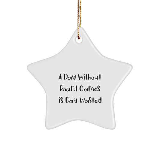 'Funny' Board Games Gifts from Friends and Family - A Day Without Board Games Is Day Wasted, White Star Ornament for Christmas - Image 1