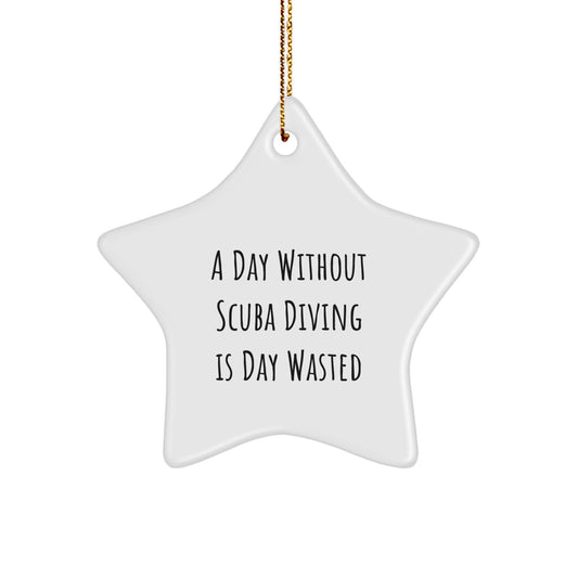Scuba Diving Star Ornament, Funny Gift for Men, 'A Day Without Scuba Diving Is Day Wasted' Christmas Decoration, Gifts from Friends - Image 1
