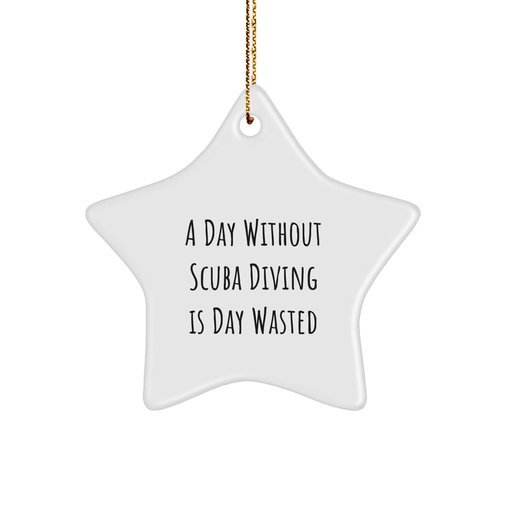 Scuba Diving Star Ornament, Funny Gift for Men, 'A Day Without Scuba Diving Is Day Wasted' Christmas Decoration, Gifts from Friends - Image 1