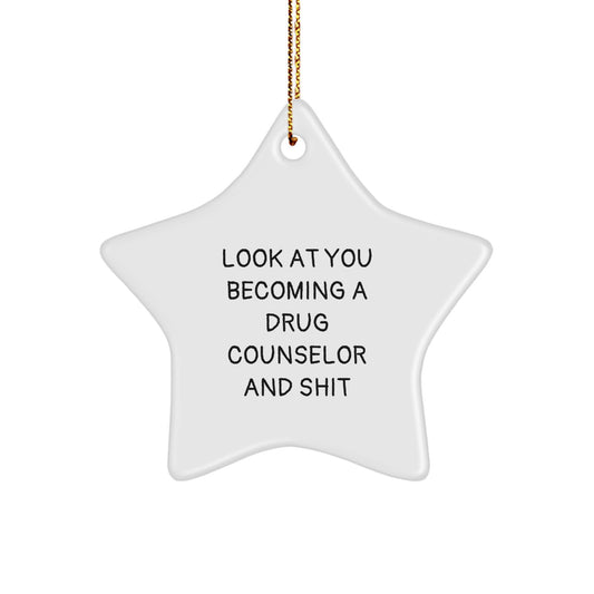 Funny Drug Counselor Gifts from Family - Star Ornament for Christmas - 'Look At You Becoming A Drug Counselor And Shit' - Gift for Drug Counselors - Image 1
