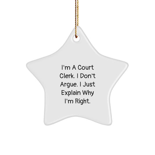 Funny Court Clerk Gifts, 'I'm Right' Star Ornament, White, 3.25" tall, Gifts from Friends or Family for Court Clerk, Christmas Unique Gifts - Image 1
