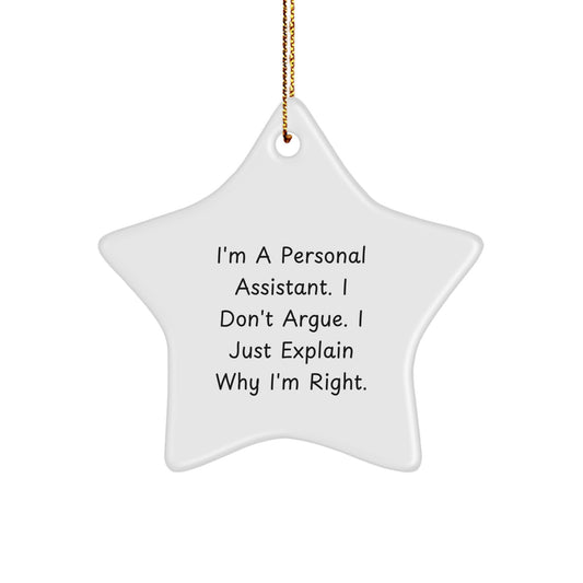 Funny Personal Assistant Star Ornament Gifts from Friends and Family for Christmas Unique Decorations with I'm A Personal Assistant. I Don't Argue. I Just Explain Why I'm Right. - Image 1