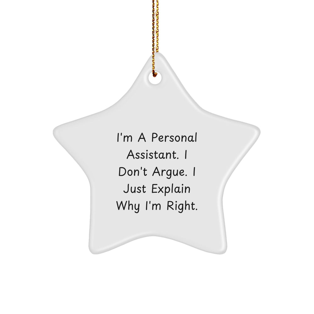 Funny Personal Assistant Star Ornament Gifts from Friends and Family for Christmas Unique Decorations with I'm A Personal Assistant. I Don't Argue. I Just Explain Why I'm Right. - Image 1