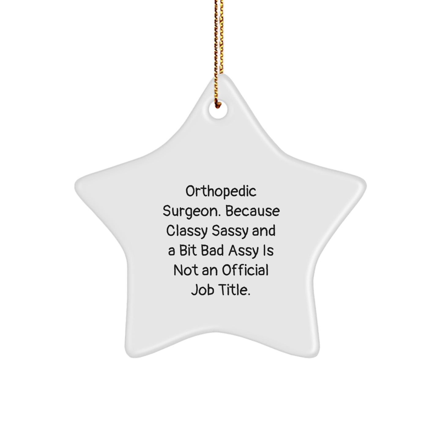 Orthopedic Surgeon Gifts Star Ornament Funny Quote 'Classy Sassy And A Bit Fearlessy' for Christmas - Image 1