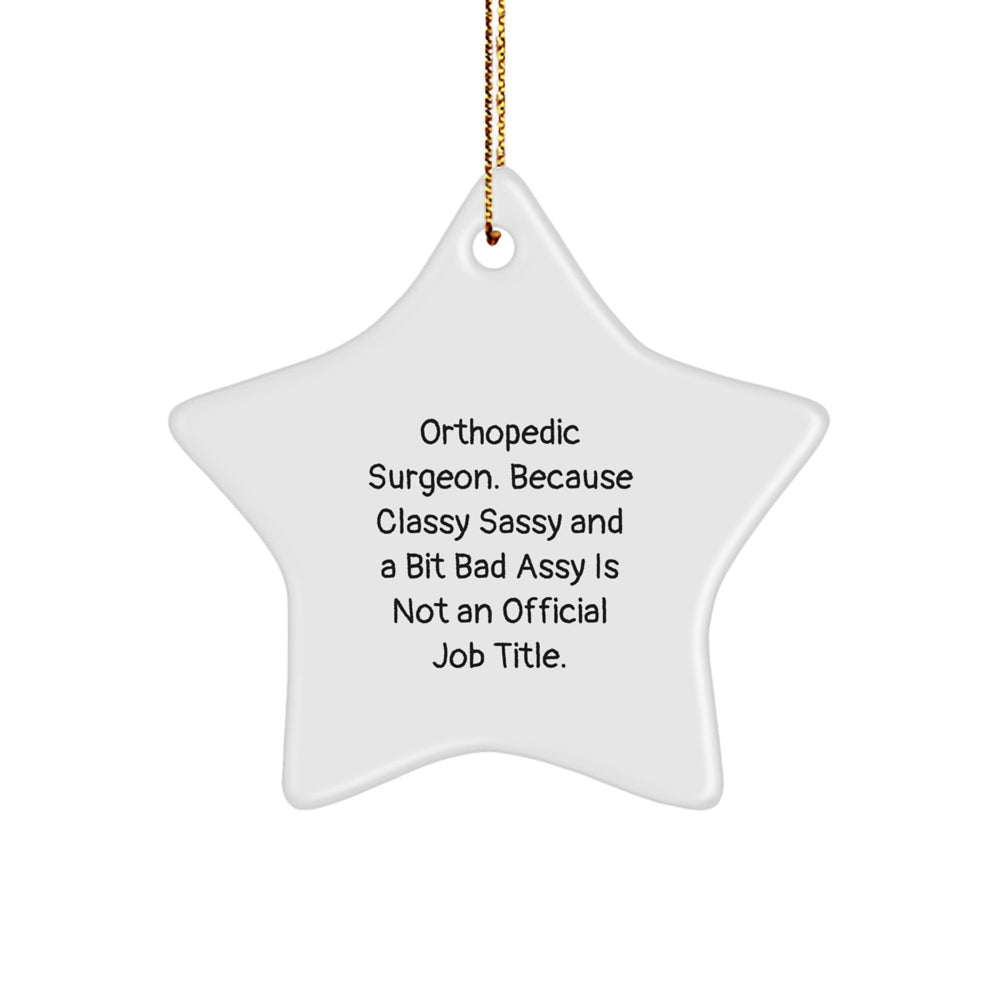 Orthopedic Surgeon Gifts Star Ornament Funny Quote 'Classy Sassy And A Bit Fearlessy' for Christmas - Image 1