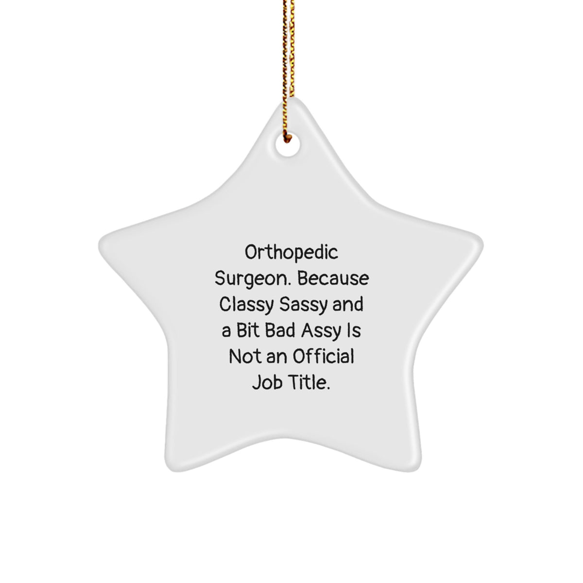 Orthopedic Surgeon Gifts Star Ornament Funny Quote 'Classy Sassy And A Bit Fearlessy' for Christmas - Image 1