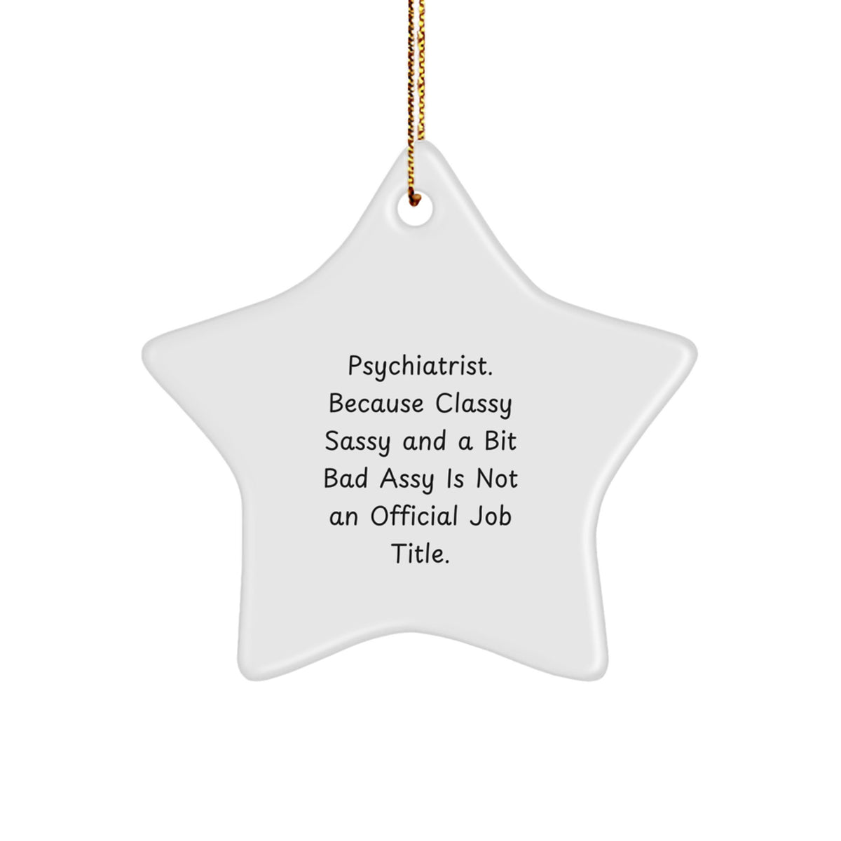 Psychiatrist Gifts from Friends, Gifts for Psychiatrists, Funny Quote Star Ornament, Christmas Unique Gifts, Star Ornament - Image 1