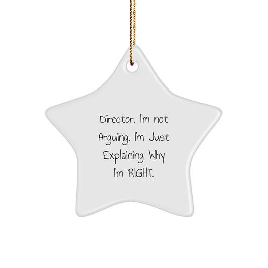 Funny Director Gifts from Men to Friends, 'I'm Not Arguing. I'm Just Explaining Why I'm Right.' Star Ornament for Christmas - Image 1