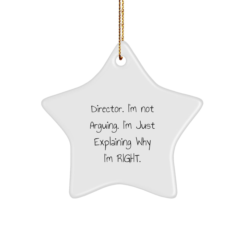 Funny Director Gifts from Men to Friends, 'I'm Not Arguing. I'm Just Explaining Why I'm Right.' Star Ornament for Christmas - Image 1