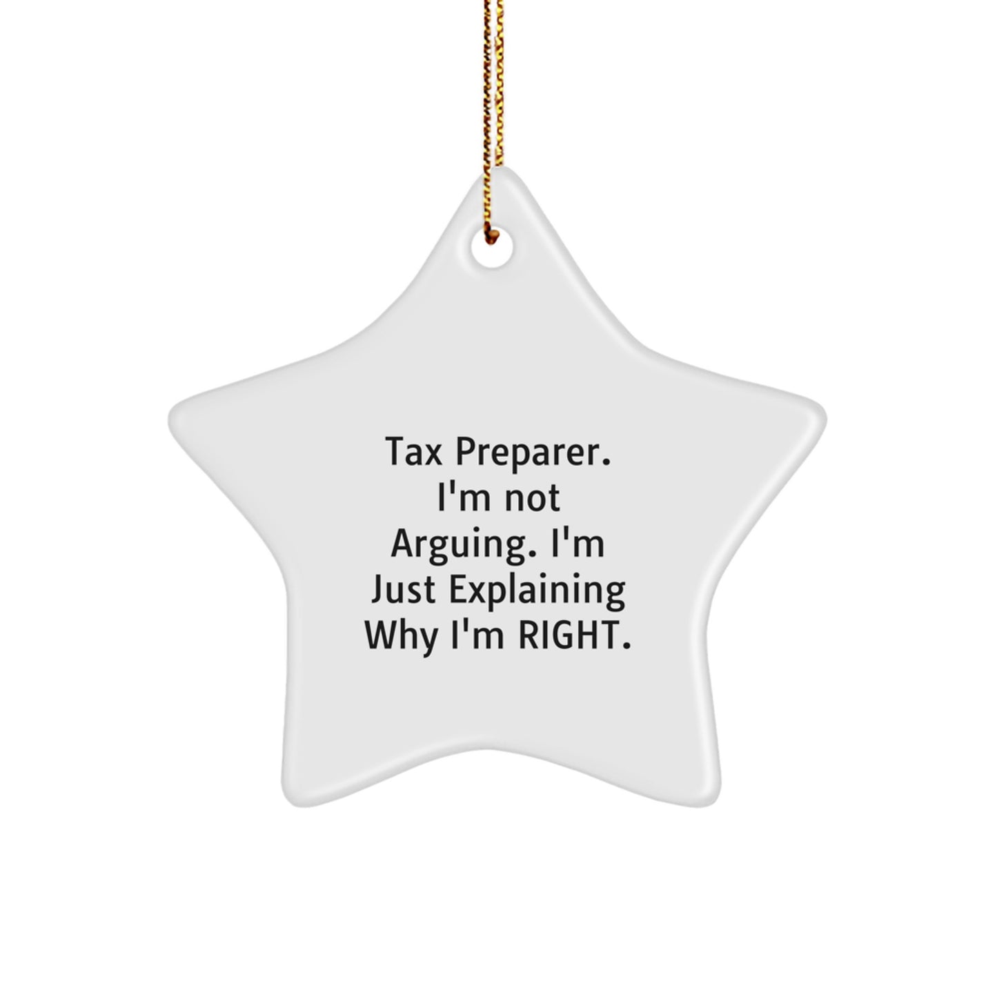 Funny Tax Preparer Gifts for Men from Friends, 'I'm Not Arguing. I'm Just Explaining Why I'm Right.' Star Ornament for Christmas - Image 1