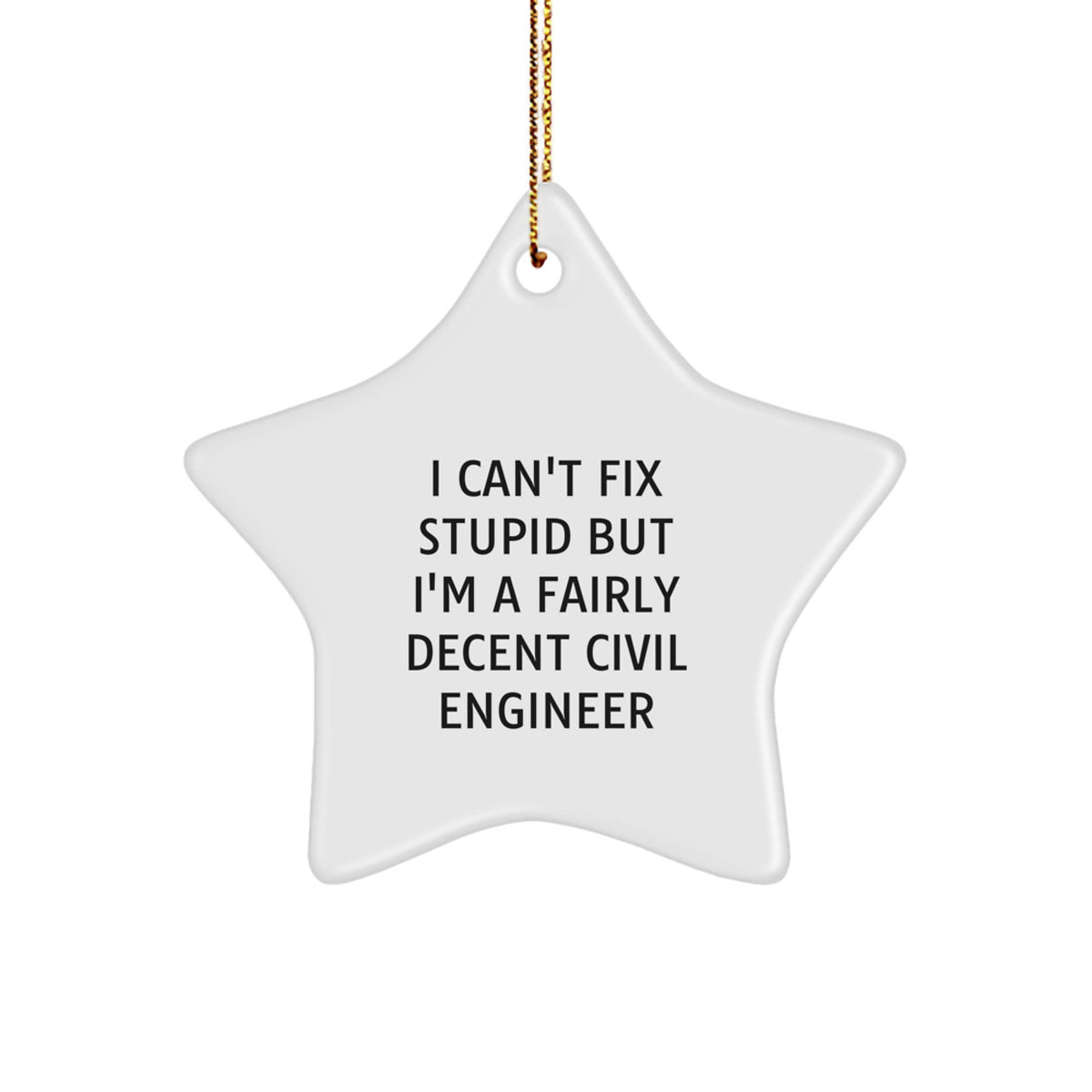 Civil Engineer Christmas Ornament Gift for Him - I Can't Fix Stupid - Image 1
