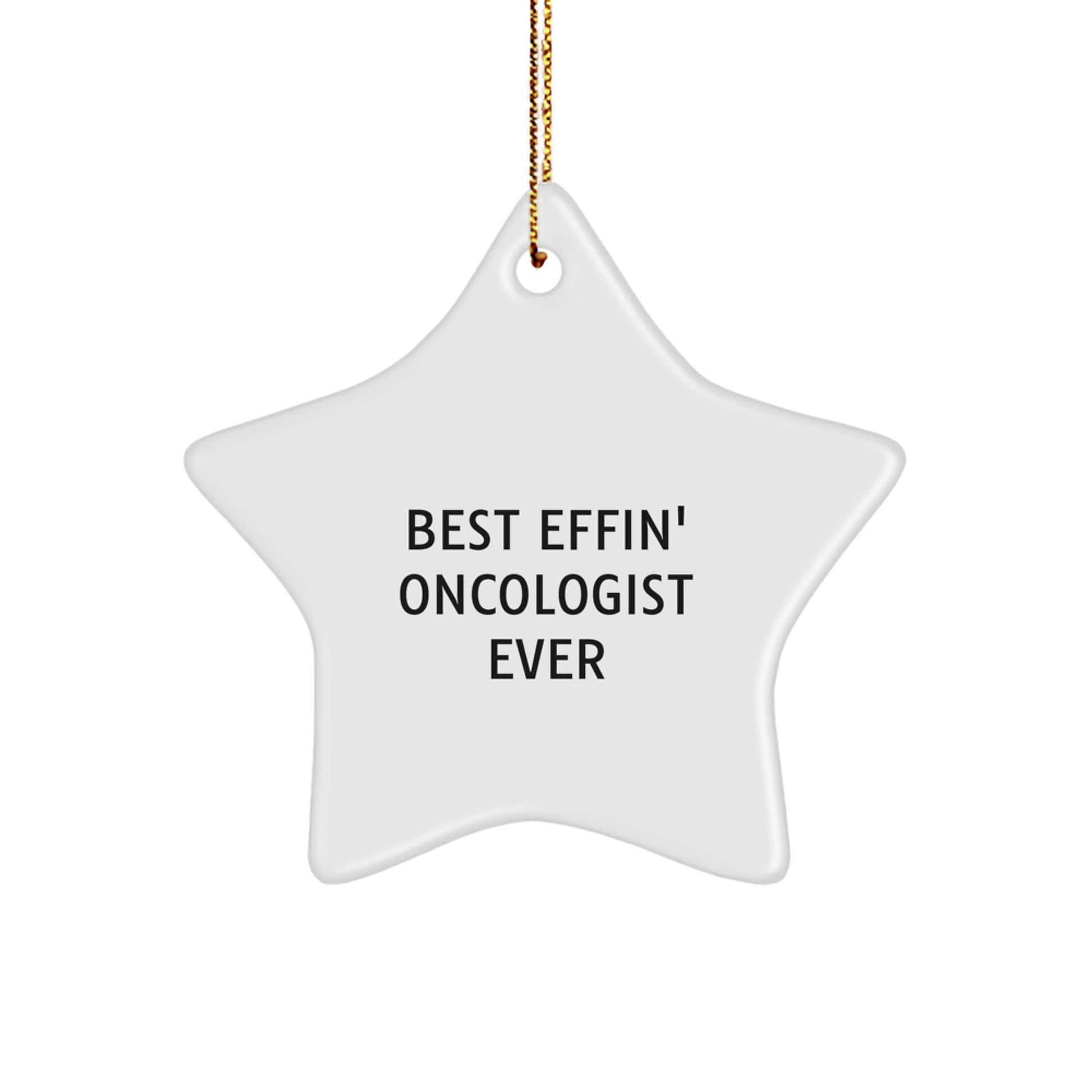 Gifts from Men to Oncologist Friends Star Ornament Best Effin' Ever - Image 1
