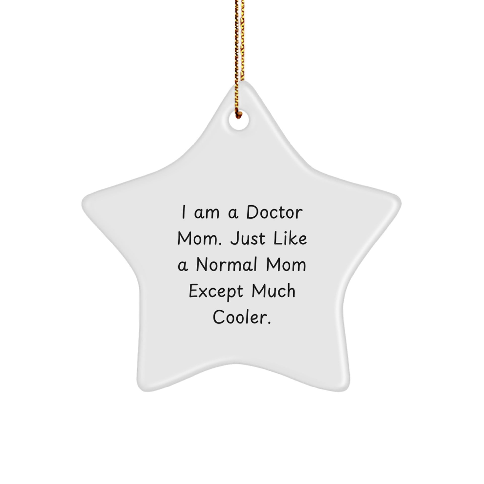 Funny Doctor Gifts for Men Women from Family - Star Ornament - 'I Am A Doctor Mom. Just Like A Normal Mom Except Much Cooler.' Christmas Unique - Image 1