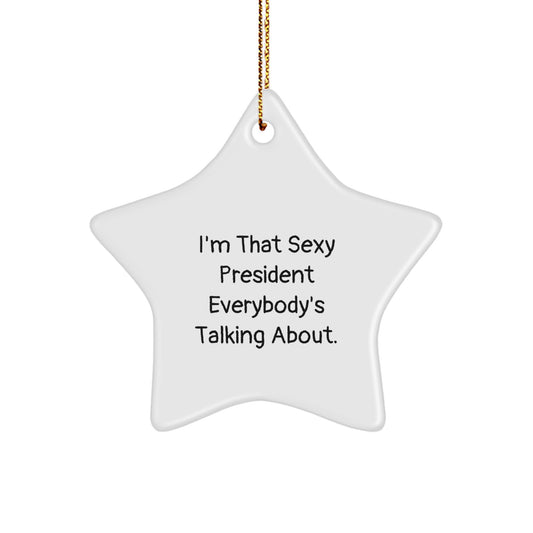 Funny Quote Sexy President Gifts for President Star Ornament Christmas Unique Decorations from Friends - Image 1