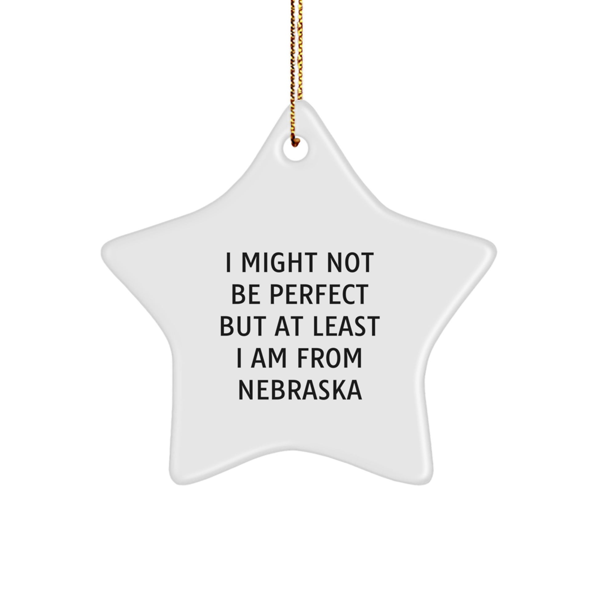 Funny Nebraska Star Ornament Gifts from Friends and Family for Christmas Decorations - White Star Shaped MDF with Sublimation Printing, I Might Not Be Perfect But At Least I Am From Nebraska - Image 1