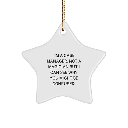 Funny Case Manager Gifts from Friends for Christmas Unique Star Ornament, 'I'm A Case Manager. Not A Magician But I Can See Why You Might Be Confused.' Case Manager Star Decoration - Image 1