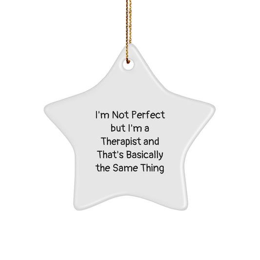 Funny Therapist Gifts from Friends, Christmas Unique Star Ornament for Therapist Decor, 'I'm Not Perfect But I'm A Therapist And That's Basically The Same Thing' Star Shaped MDF - Image 1
