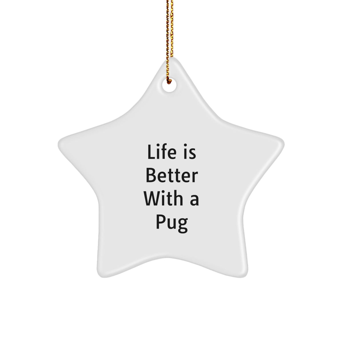 Pug Dog Lover Gifts from Friends and Family, Life Is Better With A Pug Star Ornament, Christmas Unique Presents - Image 1