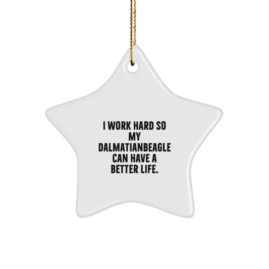 Dalmatian Dog Star Ornament, Gifts from Friends for Dalmatian Dog, I Work Hard So My Dalmatianbeagle Can Have A Better Life, Christmas Unique Gifts - Image 1