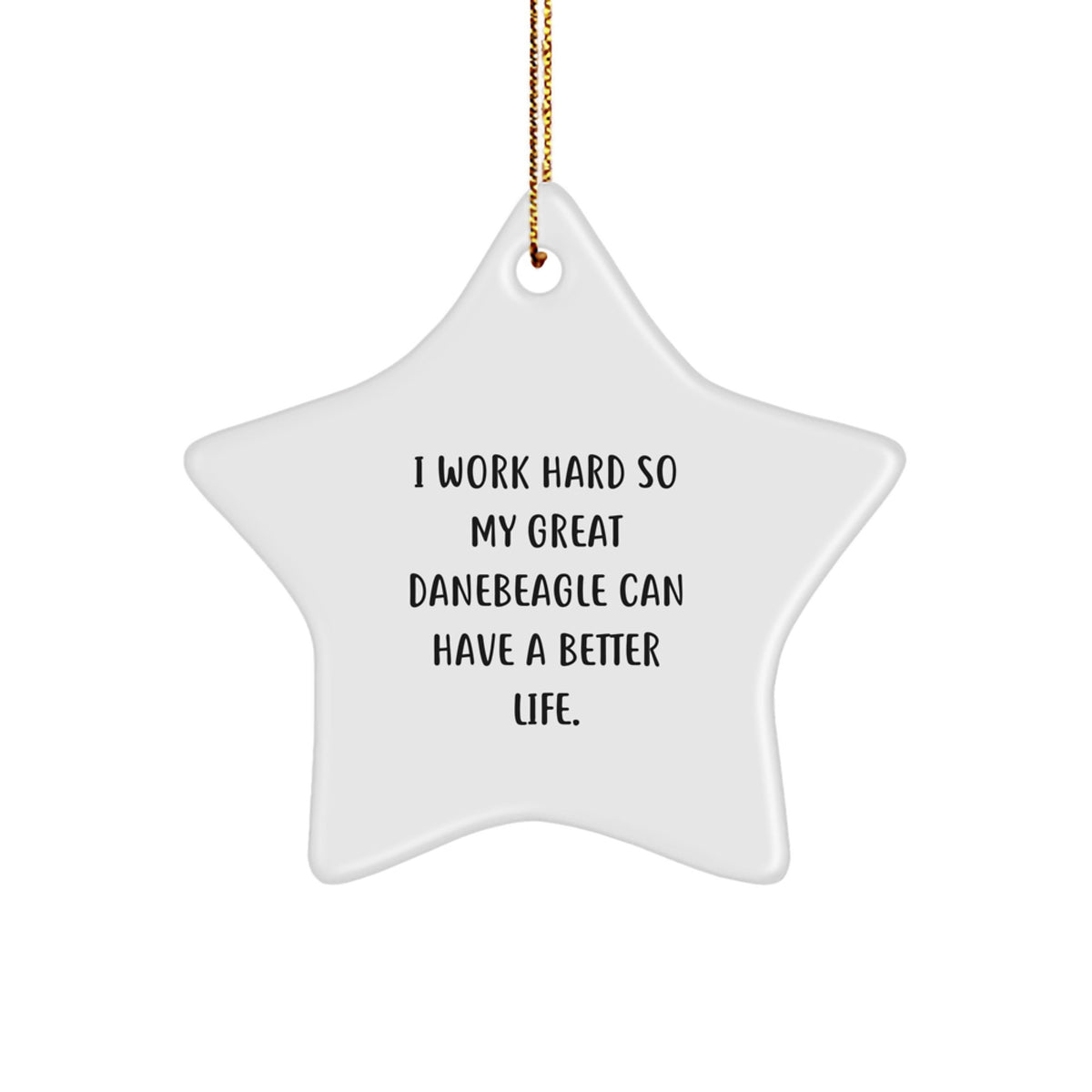 Funny Great Dane Dog Gifts from Friends for Christmas Unique Star Ornaments I Work Hard - Image 1