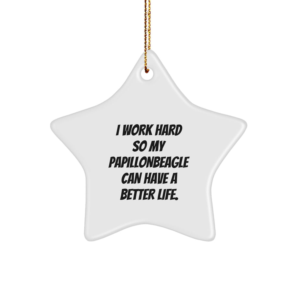Papillon Dog Lovers' Christmas Unique Gift, 'I Work Hard So My Papillonbeagle Can Have A Better Life.' Star Ornament, Gifts from Family, for Papillon Dog - Image 1