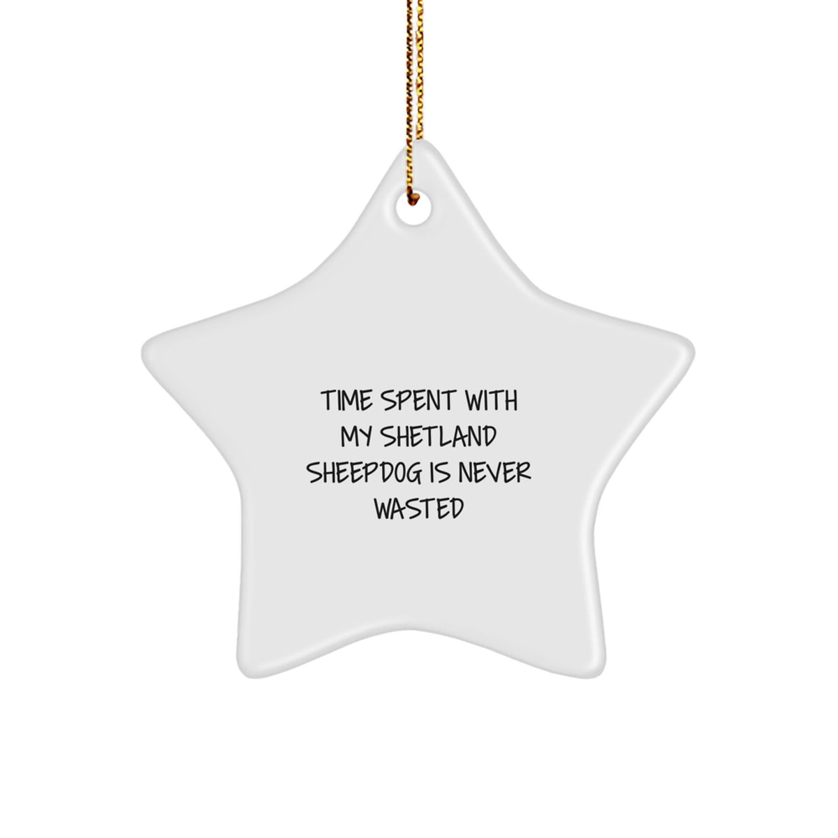 Shetland Sheepdog Lovers' Christmas Unique Gift, Star Ornament with 'Time Spent With My Shetland Sheepdog Is Never Wasted' Quote, Gifts for Shetland Sheepdog Owners from Family - Image 1