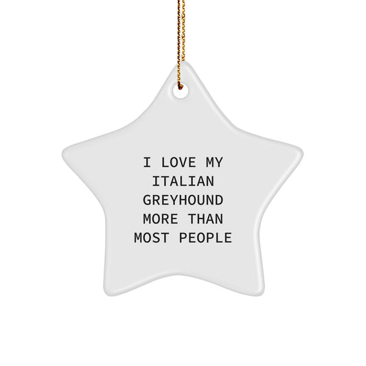 Funny Italian Greyhound Dog Star Ornament Gift for Men Friends Family - I Love My Italian Greyhound More Than Most People Christmas Unique Gifts from Friends - Image 1