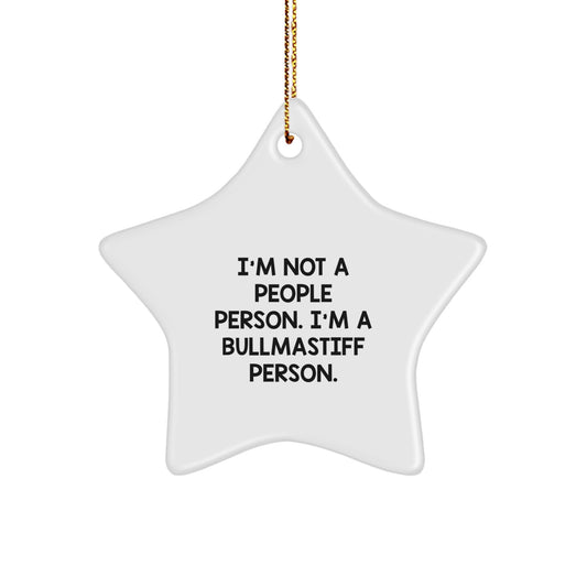 Funny Bullmastiff Dog Lover Gifts, Star Ornament, I'm Not A People Person. I'm A Bullmastiff Person. Christmas Unique Gifts from Friends - Image 1