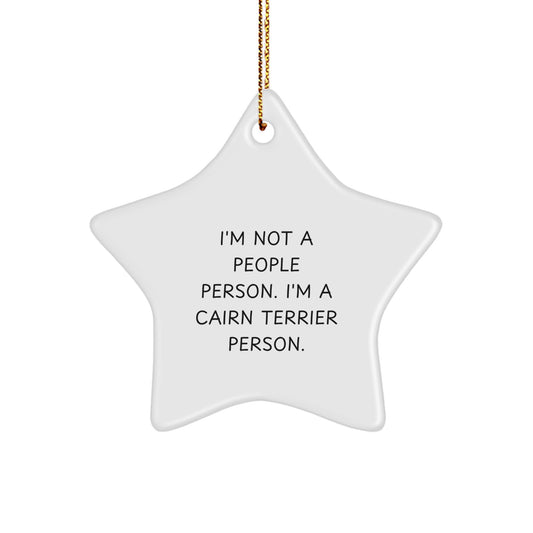 Funny Cairn Terrier Dog Star Ornament for Christmas Unique Gifts from Men - Gifts for Cairn Terrier Dog Owners - I'm Not A People Person. I'm A Cairn Terrier Person. Friends - Image 1